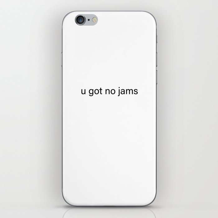 u got no jams iPhone Skin