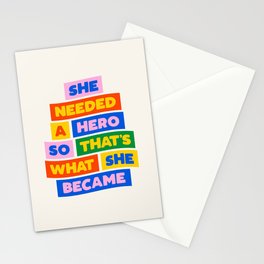 She Needed a Hero So Thats What She Became Stationery Card