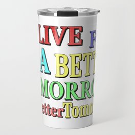 "BETTER TOMORROW" Cute Expression Design. Buy Now Travel Mug