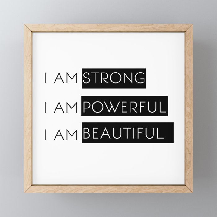 I Am Strong, I Am Powerful, I Am Beautiful Framed Mini Art Print