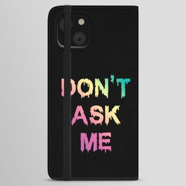 Don't Ask Me iPhone Wallet Case