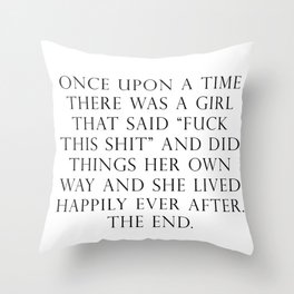 Once upon a time she said fuck this Throw Pillow