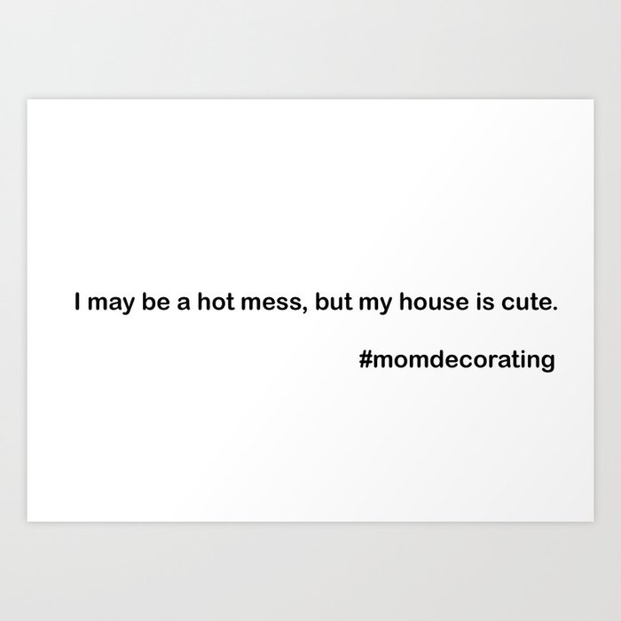 Hot Mess Mama Art Print