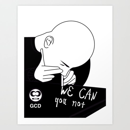 we can you not Art Print
