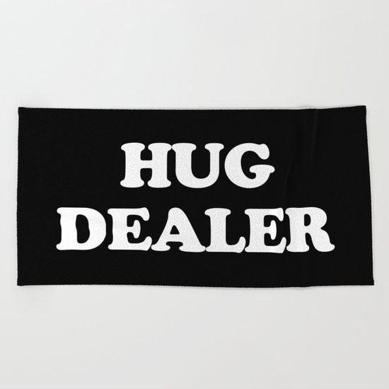 Hug Dealer Funny Quote Beach Towel