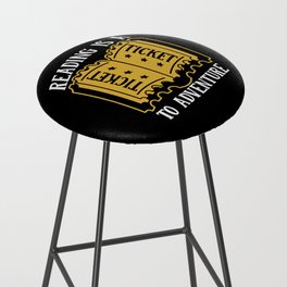 Reading Is A Ticket To Adventure Bar Stool