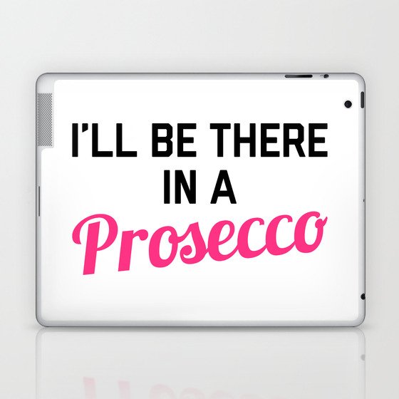 In A Prosecco Funny Quote Laptop & iPad Skin