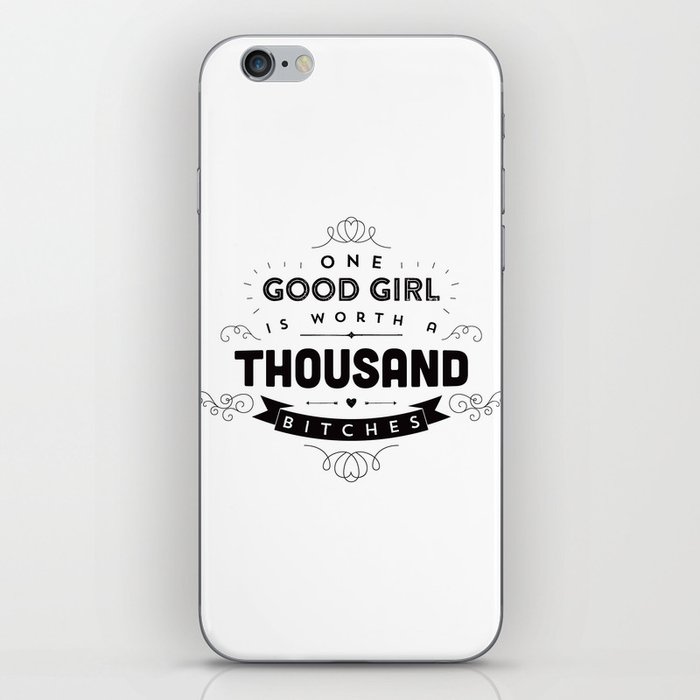 One Good Girl Is Worth A Thousand Bitches iPhone Skin