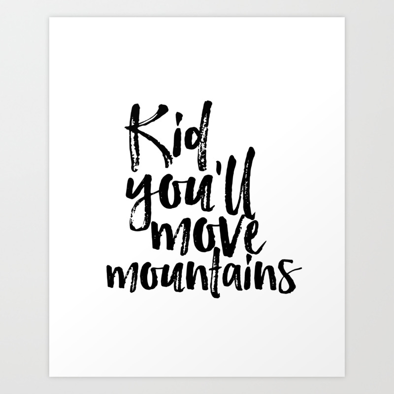 Kid You Ll Move Mountains Typography Wall Art Cute Quote Print