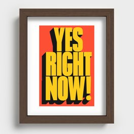 Yes Right Now! Recessed Framed Print