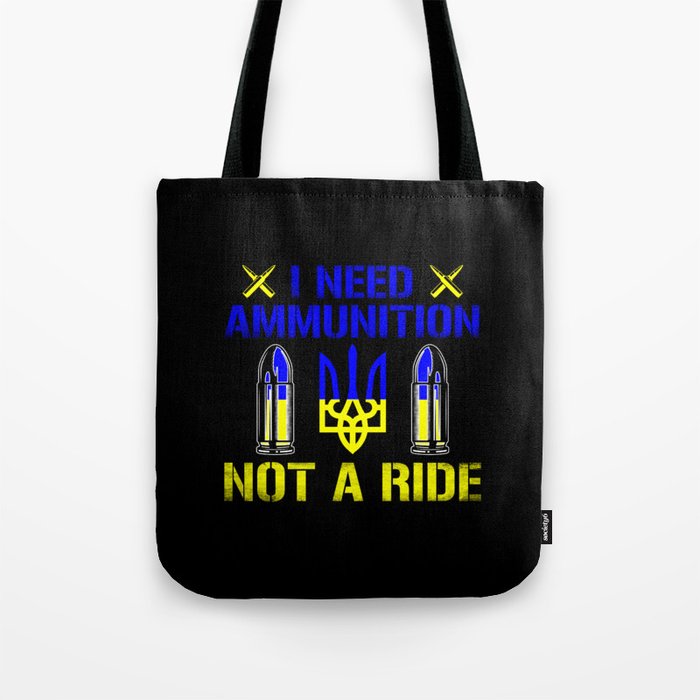 I need ammunition not a ride ukrainian flag quote Tote Bag