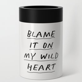 Blame it On My Wild Heart Can Cooler