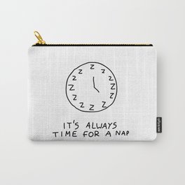 IT'S ALWAYS TIME FOR A NAP Carry-All Pouch