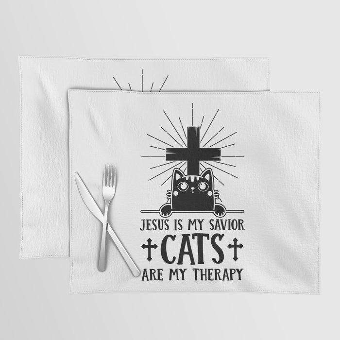Jesus Is My Savior Cats Are My Therapy Placemat
