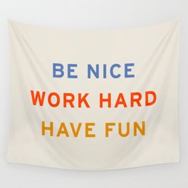 Be Nice, Work Hard, Have Fun | Retro Vintage Bauhaus Typography Wall Tapestry