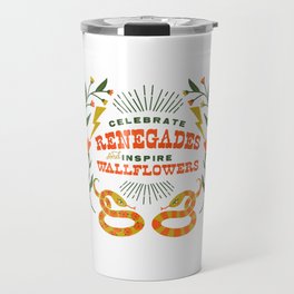 Celebrate Renegades & Inspire Wallflowers Travel Mug