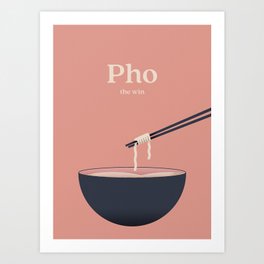 Pho the win Art Print