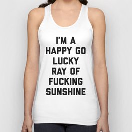 Happy Go Lucky Ray Of Sunshine Funny Rude Quote Unisex Tank Top
