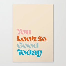 Yoo Look So Good Today Canvas Print | Typography, Drafting, Concept, Hatching, Digital, Stencil, Comic, Pattern, Vector, Cartoon 