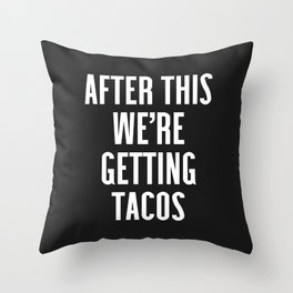 Getting Tacos Funny Quote Throw Pillow