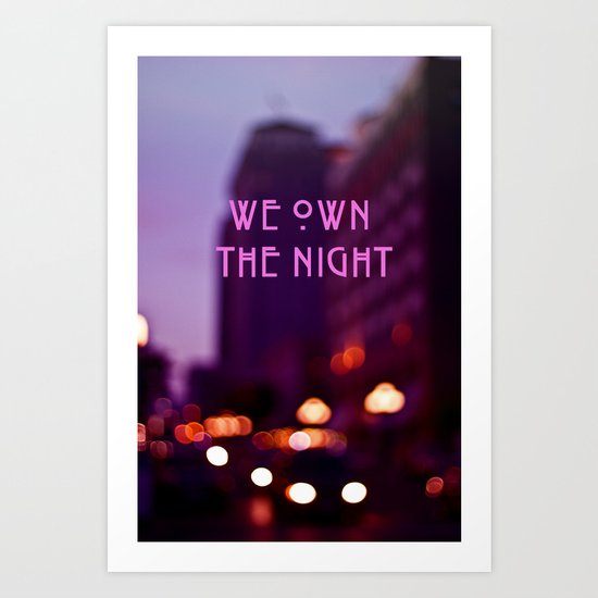 We Own The Night Art Print