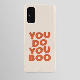 You Do You Boo Android Case
