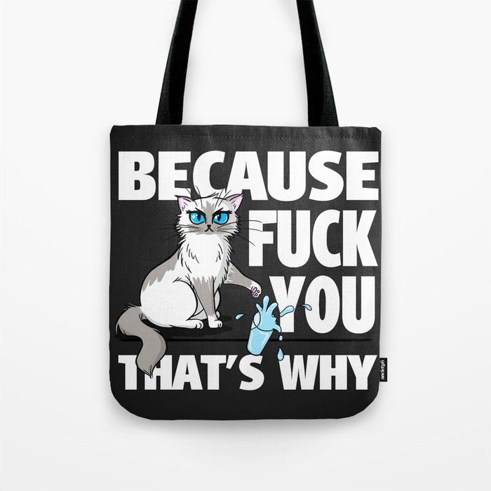 Because FUCK YOU that's why Tote Bag