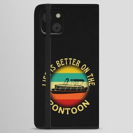 Life Is Better On The Pontoon iPhone Wallet Case