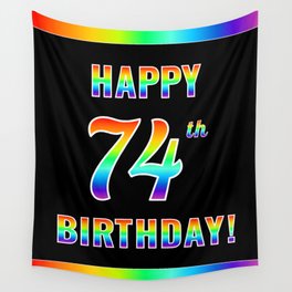 [ Thumbnail: Fun, Colorful, Rainbow Spectrum “HAPPY 74th BIRTHDAY!” Wall Tapestry ]