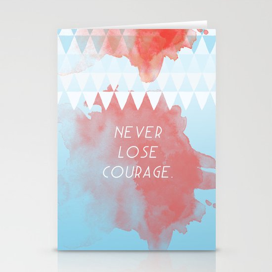 Never lose courage Stationery Cards