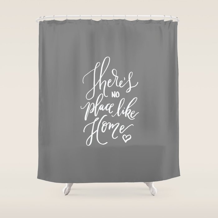 There S No Place Like Home On Warm Gray Shower Curtain By There S No Place Like Home On Warm Gray Shower Curtain By Handandheartdesigns Society6