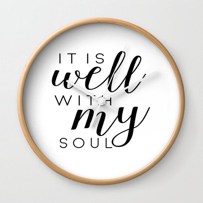 It Is Well With My Soul Printable Prints Printable Art Quotes Bible Verses Bible Quotes Wall Clock By Tomoogorelica Society6
