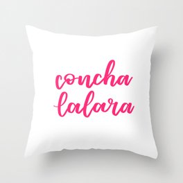 Conchalalara  Throw Pillow