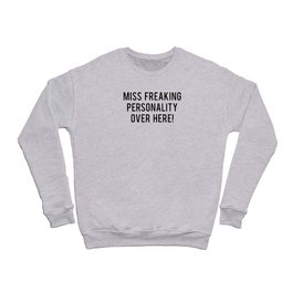 Miss Freaking Personality Crewneck Sweatshirt