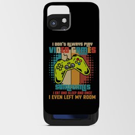 I Don't Always Play Video Games iPhone Card Case