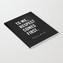 To me, Respect comes first. - Nipsey Hussle Notebook