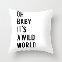 Oh baby its a wild world poster ALL SIZES MODERN wall art, Black White Print Throw Pillow