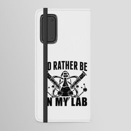 I'd Rather Be In My Lab Laboratory Technician Tech Android Wallet Case