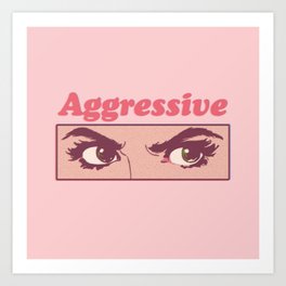 Aggressive Art Print