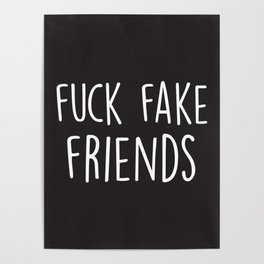 Fuck Fake Friends, Quote Poster