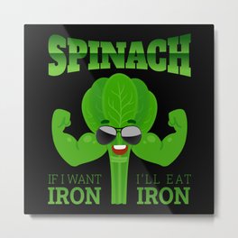 Spinach Want Iron Eat Iron Vegan Fitness Metal Print