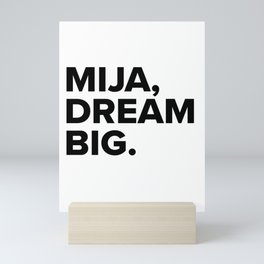 Mija, dream BIG. Mini Art Print