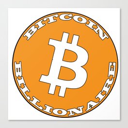 Bitcoin Billionaire  Canvas Print