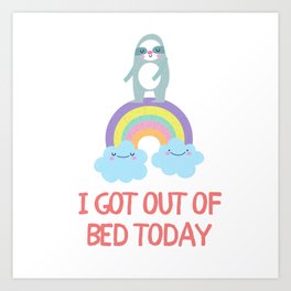 not to brag but i totally got ouf bed today Art Print