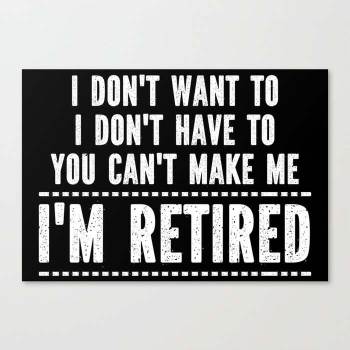 Funny Retirement Saying Canvas Print