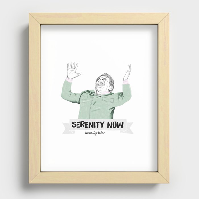 Serenity now, isanity later Recessed Framed Print