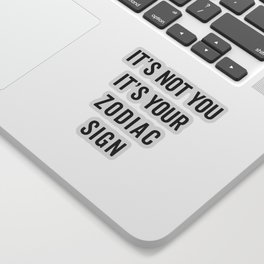 Not You, Your Zodiac Sign Funny Saying Sticker