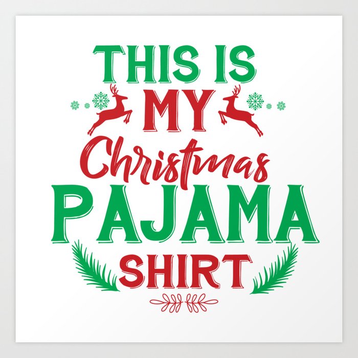 This is my christmas pajama shirt Art Print by GoodDesigns80