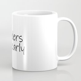 Leaders are early, life quote, motivational slogan Coffee Mug