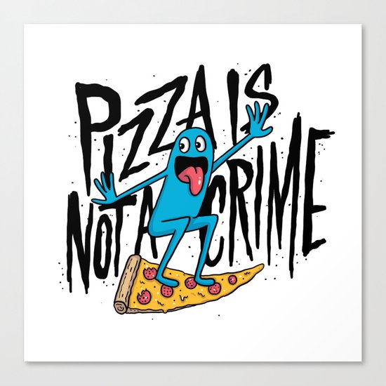 Pizza Is Not A Crime Canvas Print